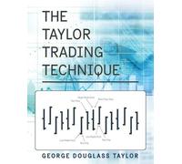 George Douglas Taylor The Taylor Trading Technique (Tascabile)