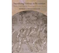 George E. Demacopoulos Sacralizing Violence in Byzantium (Copertina rigida)