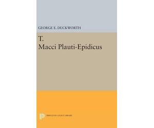 George E. Duckworth T. Macci Plauti-Epidicus (Copertina rigida)