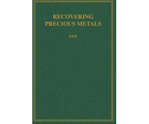 George E Gee Recovering Precious Metals (Copertina rigida)