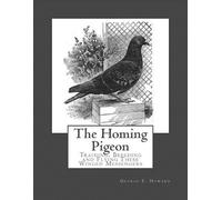 George E Howard The Homing Pigeon (Tascabile)