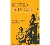 Spotted Tail's Folk: A History of the Brule Sioux - Hyde George E.