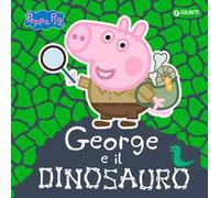George e il dinosauro. Peppa Pig. Ediz. a colori