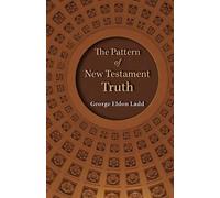 George E. Ladd The Pattern of New Testament Truth (Tascabile)