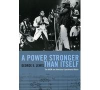 George E. Lewis A Power Stronger Than Itself (Tascabile)