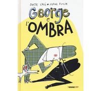 George e l'ombra. Ediz. a colori [Oct 26, 2017] Calì, Davide and Bloch, Serge