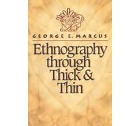 George E. Marcus Ethnography through Thick and Thin (Tascabile)