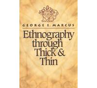 George E. Marcus Ethnography through Thick and Thin (Tascabile)
