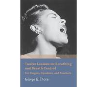 George E Thorp Twelve Lessons on Breathing and Breath Control - For (Tascabile)