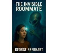 George Eberhart The Invisible Roommate (Tascabile)