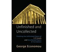 George Economou C. P. Cavafy Unfinished and Uncollected (Tascabile)