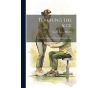 George Edward Barton Teaching the Sick (Copertina rigida)