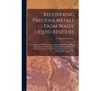 George Edward G Recovering Precious Metals From Waste Liquid (Copertina rigida)