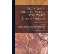 George Edward G Recovering Precious Metals From Waste Liquid Residue (Tascabile)
