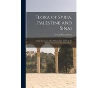 George Edward P Flora of Syria, Palestine and Sinai; From the (Copertina rigida)