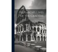 George Edward Underhill Plutarch's Lives of the Gracchi (Tascabile)
