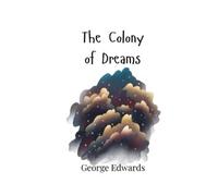 George Edwards The Colony of Dreams (Tascabile)