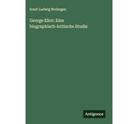 George Eliot: Eine biographisch-kritische Studie