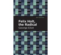 George Eliot Felix Holt, The Radical (Tascabile) Mint Editions
