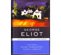 George Eliot: Four Novels, Complete and Unabridged: Adam Bede, The Mill on the Floss, Silas Marner, Middlemarch (Barnes & Noble Library of Essential Writers)