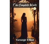 George Eliot George Eliot: The Complete Works (Tascabile)