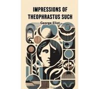 George Eliot Impressions of Theophrastus Such (Edition2024) (Tascabile)