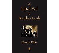 George Eliot The Lifted Veil and Brother Jacob (Tascabile)