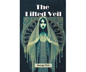 George Eliot The Lifted Veil (Edition2024) (Tascabile)