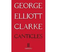 George Elliott Clarke Canticles II: (MMXIX) (Tascabile) Essential Poets series