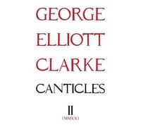 George Elliott Clarke Canticles II: (MMXX) (Tascabile) Essential Poets series