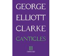 George Elliott Clarke Canticles III (MMXXII) (Tascabile) Essential Poets series