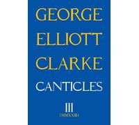 George Elliott Clarke Canticles III (Tascabile) Essential Poets series