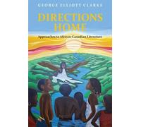 George Elliott Clarke Directions Home (Copertina rigida)
