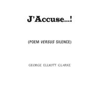 George Elliott Clarke J'Accuse... (Tascabile)