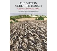 George Ewart Evans Patrick Barkham Pattern Under the Plough (Tascabile)