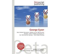 George Eyser: Men's Artistic Gymnastics, Athletics at the 1904 Summer Olympics - Men's Triathlon, Gymnastics at the 1904 Summer Olympics - Men's Rope Climbing
