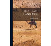 George F Adams Turkish Bath Hand Book (Tascabile)