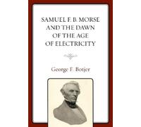 George F. Botje Samuel F. B. Morse and the Dawn of the Age of (Copertina rigida)