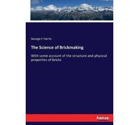 George F Harris The Science of Brickmaking (Tascabile)