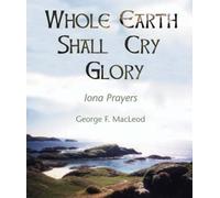 George F. MacLeod The Whole Earth Shall Cry Glory (Tascabile)