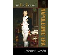 George F. Nafziger The A to Z of the Napoleonic Era (Tascabile)