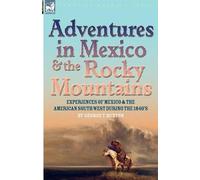 George F Ruxton Adventures in Mexico and the Rocky Mountains (Tascabile)