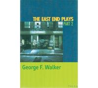 George F. Walker The East End Plays: Part 2 (Tascabile)
