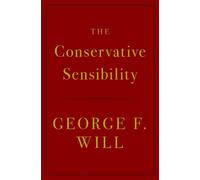 George F. Will The Conservative Sensibility (Copertina rigida)