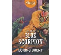 George F Worts Loring Brent Cave of the Blue Scorpion (Tascabile) Argosy Library