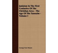 George Foot Moor Judaism in the First Centuries of the Christian Er (Tascabile)