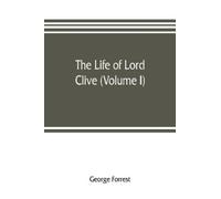 George Forrest The life of Lord Clive (Volume I) (Tascabile)