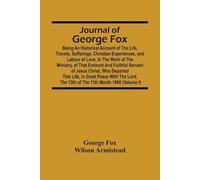 George Fox Wils Journal Of George Fox; Being An Historical Account O (Tascabile)
