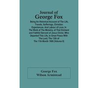 George Fox Wils Journal Of George Fox; Being An Historical Account O (Tascabile)