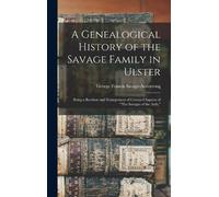 George Francis A Genealogical History of the Savage Family i (Copertina rigida)